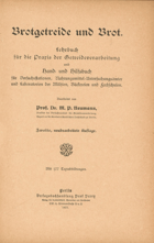Brotgetreide und Brot. Lehrbuch für die Praxis der Getreideverarbeitung und Hand- und Hilfsbuch ...