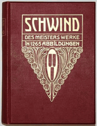 Schwind. Des Meisters Werke in 1265 Abbildungen.